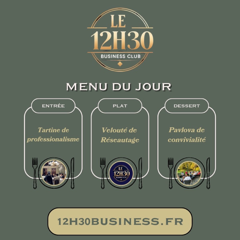 Menu du jour du 12H30 Business : professionnalisme, réseautage, convivialité